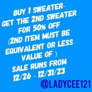 Buy 1 sweater and get the 2nd sweater at 50% off!! Sales starts 12/26 - 12/31/23
